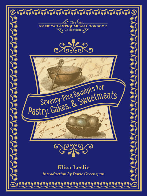 Title details for Seventy-Five Receipts for Pastry, Cakes, & Sweetmeats by Eliza Leslie - Available